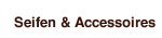Seifen & Accessoires